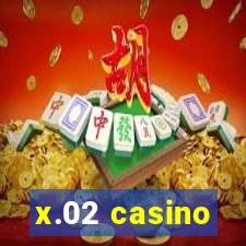 x.02 casino